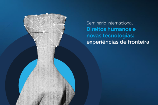 STF promove seminário internacional sobre direitos humanos e novas tecnologias