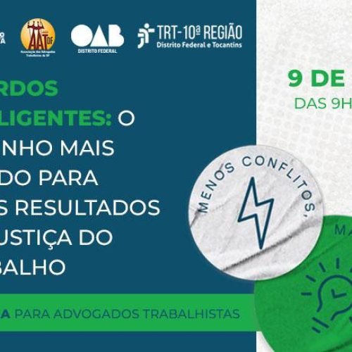 TRT-10 e entidades da advocacia realizam palestra para advogados trabalhistas sobre acordos inteligentes